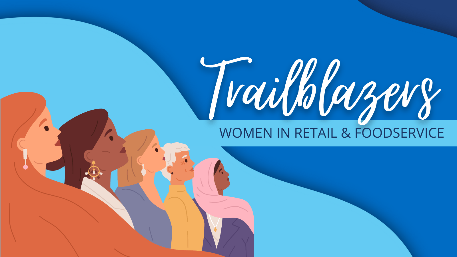 Trailblazers: Women in Retail & Foodservice